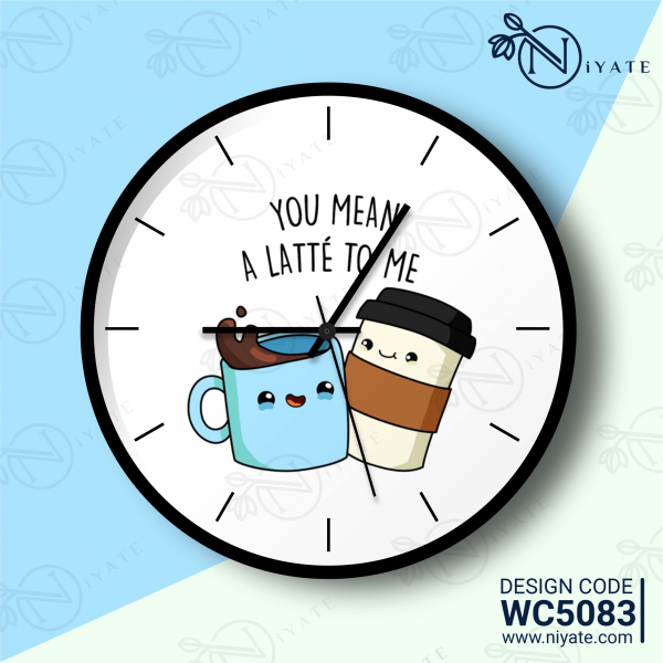 You mean a latte to me : Premium Wall Clock